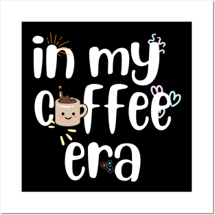In My Coffee Era - Coffee Lover's Posters and Art